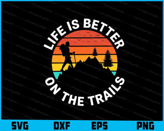 Life Is Better On The Trails SVG