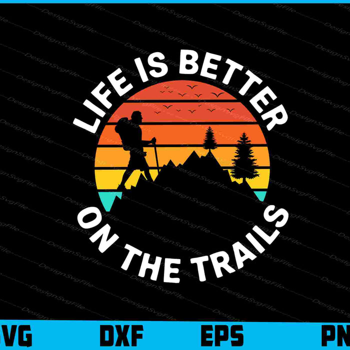 Life Is Better On The Trails SVG