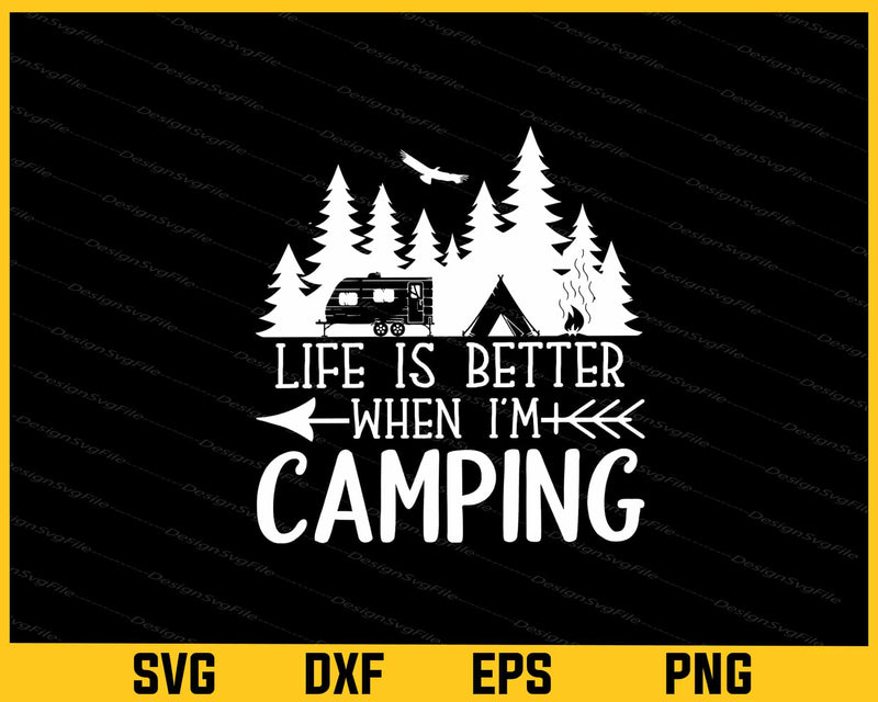 Life Is Better When I’m Camping svg