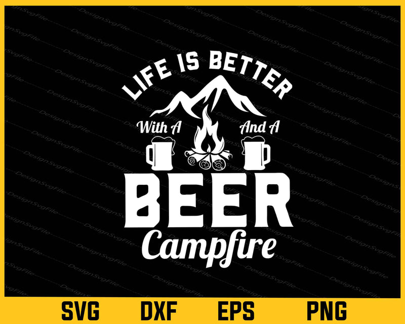 Life Is Better With A And A Beer Camping svg