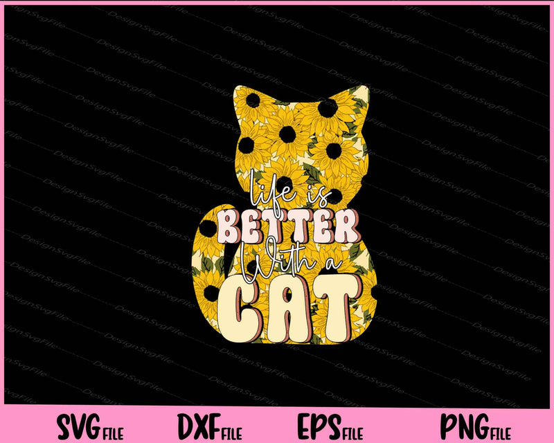 Life Is Better With A Cat Svg Cutting Printable Files