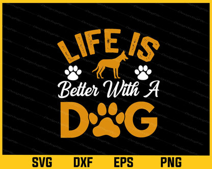 Life Is Better With A Dog Svg Cutting Printable File  - Premium Cutting Files in SVG, PNG & EPS Formats - Premium SVG Cutting Files for Crafts