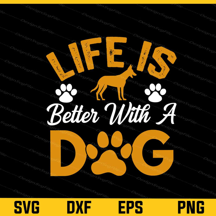 Life Is Better With A Dog Svg Cutting Printable File  - Premium Cutting Files in SVG, PNG & EPS Formats - Premium SVG Cutting Files for Crafts