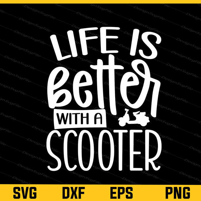 Life Is Better With A Scooter Svg Cutting Printable File  - Premium Cutting Files in SVG, PNG & EPS Formats - Premium SVG Cutting Files for Crafts