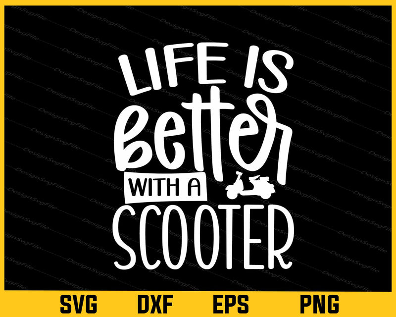 Life Is Better With A Scooter Svg Cutting Printable File  - Premium Cutting Files in SVG, PNG & EPS Formats - Premium SVG Cutting Files for Crafts