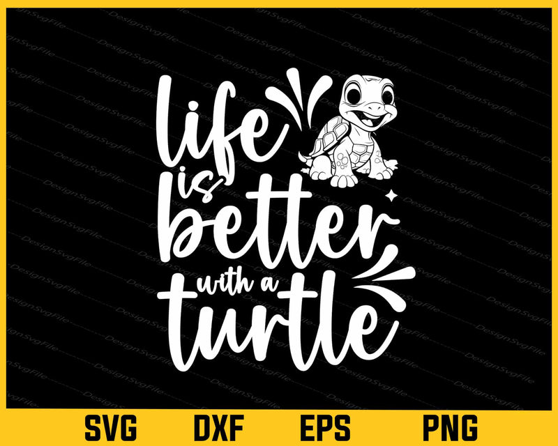 Life Is Better With A Turtle Svg Cutting Printable File