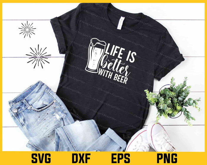 Life Is Better With Beer Svg Cutting Printable File  - Premium Cutting Files in SVG, PNG & EPS Formats - Premium SVG Cutting Files for Crafts
