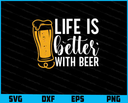 Life Is Better With Beer