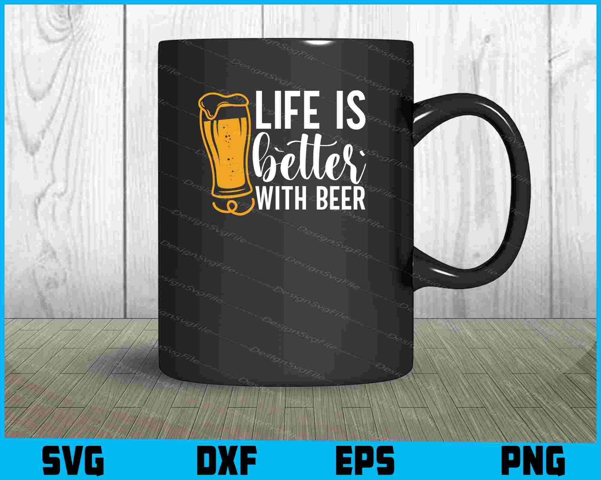 Life Is Better With Beer