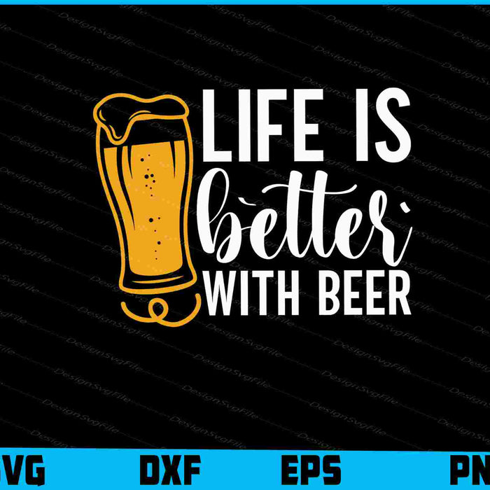 Life Is Better With Beer