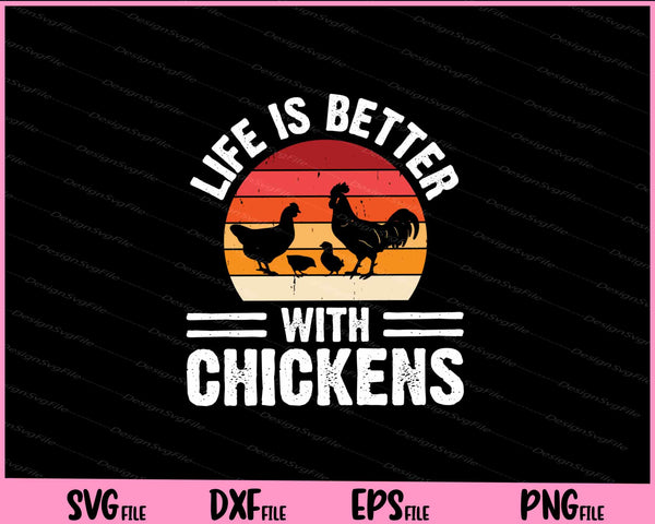 Life Is Better With Chicken Svg Cutting Printable Files