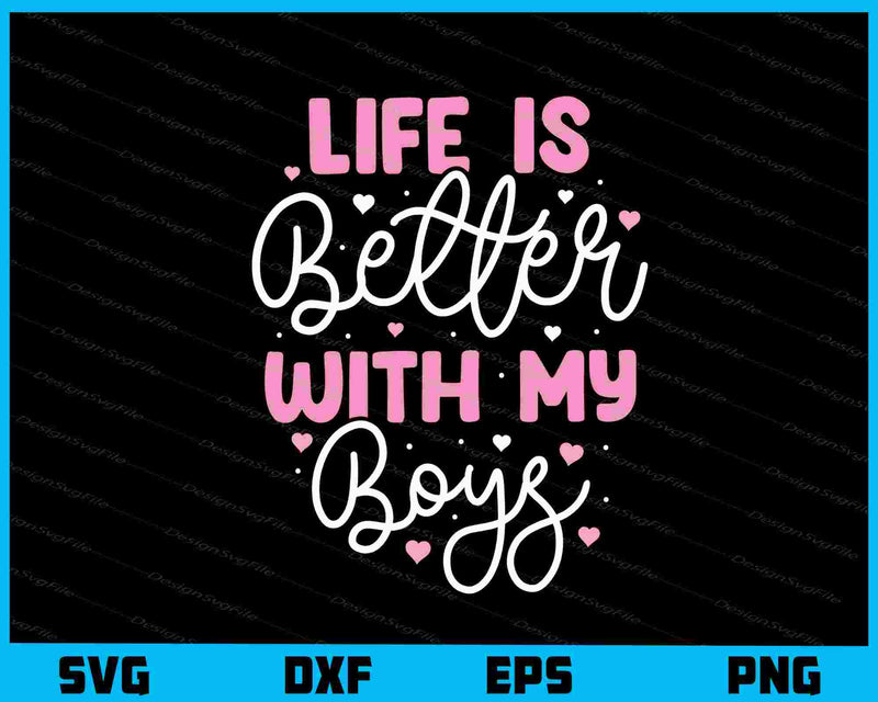 Life Is Better With My Boys Mom's Day svg