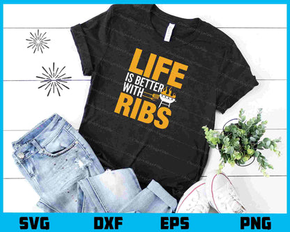 Life Is Better With Ribs Svg Cutting Printable File  - Premium Cutting Files in SVG, PNG & EPS Formats - Premium SVG Cutting Files for Crafts