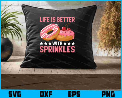 Life Is Better With Sprinkles SVG