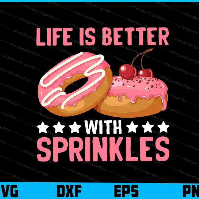 Life Is Better With Sprinkles SVG