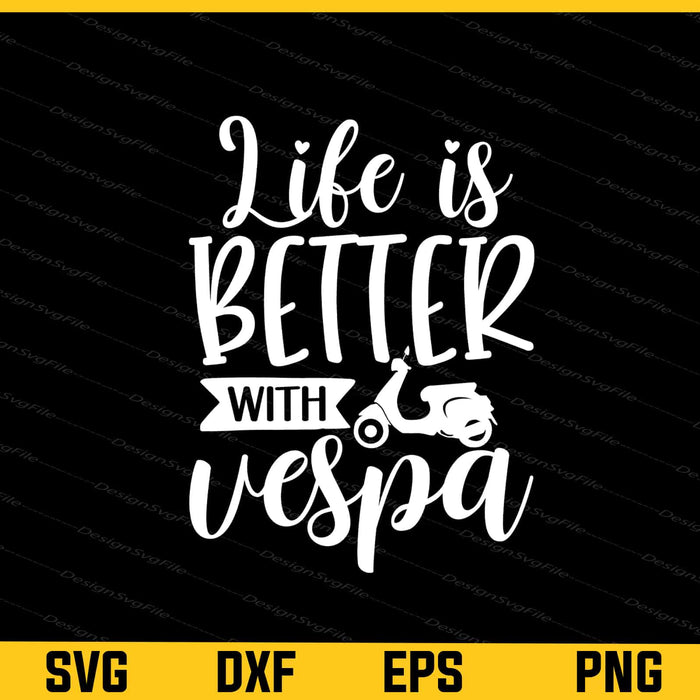 Life Is Better With Vespa Svg Cutting Printable File  - Premium Cutting Files in SVG, PNG & EPS Formats - Premium SVG Cutting Files for Crafts
