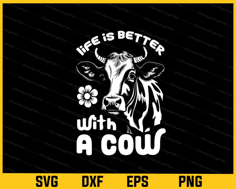 Life Is Better With a Cows Svg Cutting Printable File