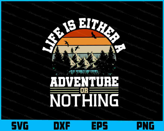 Life Is Either A Aadventure Or Nothing SVG