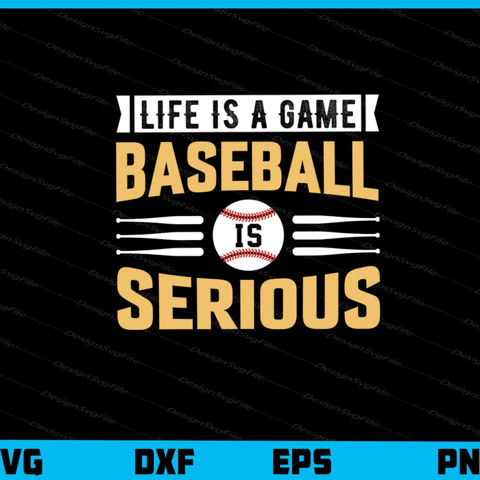 Life Is Game Baseball Serious Svg Cutting Printable File  - Premium Cutting Files in SVG, PNG & EPS Formats - Premium SVG Cutting Files for Crafts