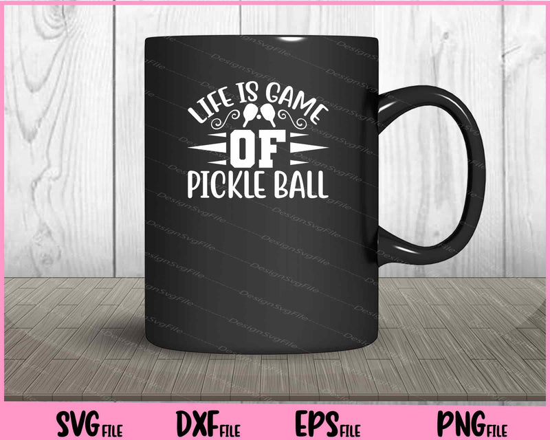 Life Is Game Of Pickleball mug