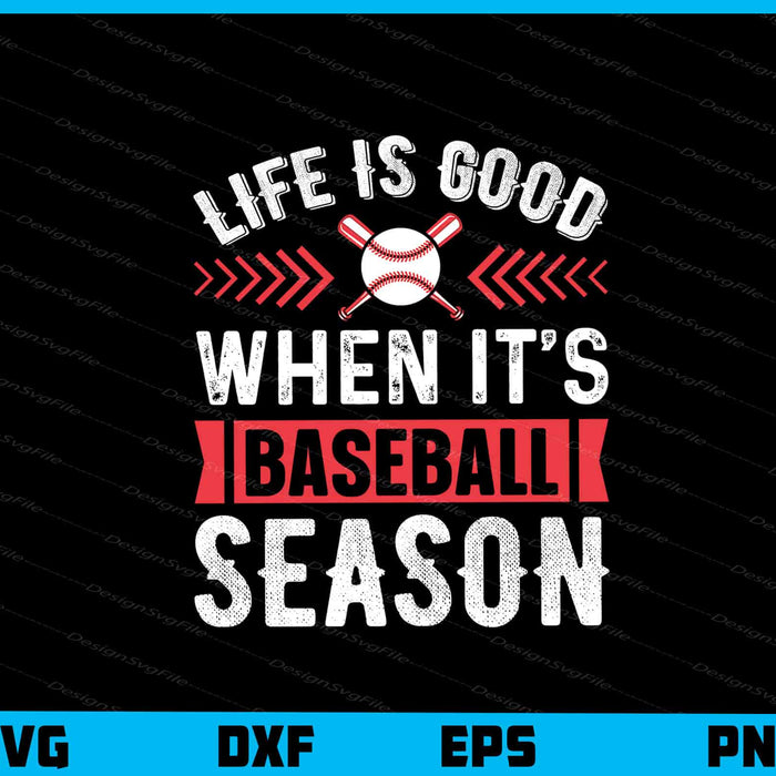 Life Is Good When It’s Baseball Season Svg Cutting Printable File  - Premium Cutting Files in SVG, PNG & EPS Formats - Premium SVG Cutting Files for Crafts