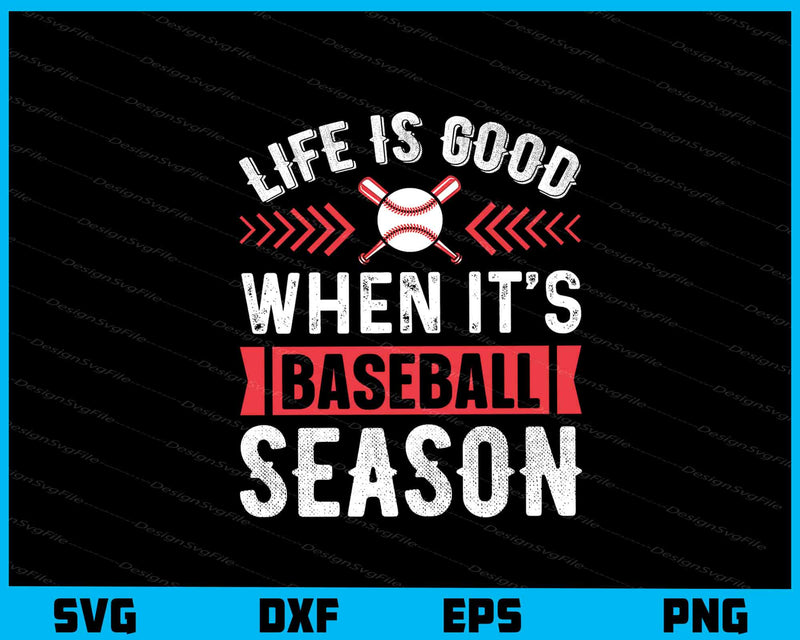 Life Is Good When It’s Baseball Season svg