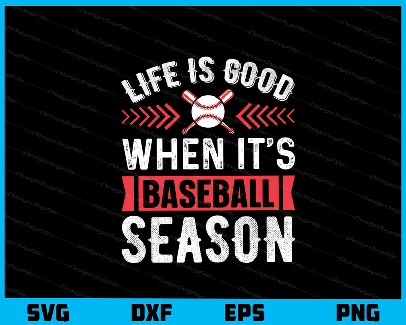 Life Is Good When It’s Baseball Season Svg Cutting Printable File  - Premium Cutting Files in SVG, PNG & EPS Formats - Premium SVG Cutting Files for Crafts