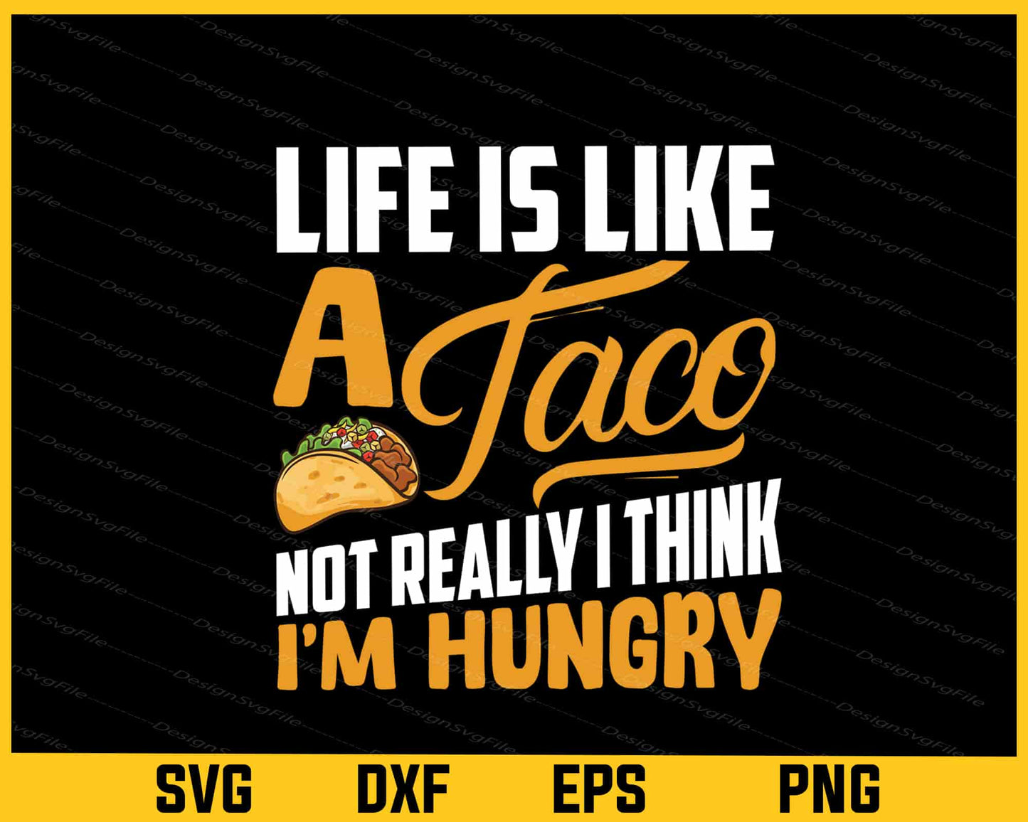 Life Is Like A Taco Not Really I Think Svg Cutting Printable File  - Premium Cutting Files in SVG, PNG & EPS Formats - Premium SVG Cutting Files for Crafts