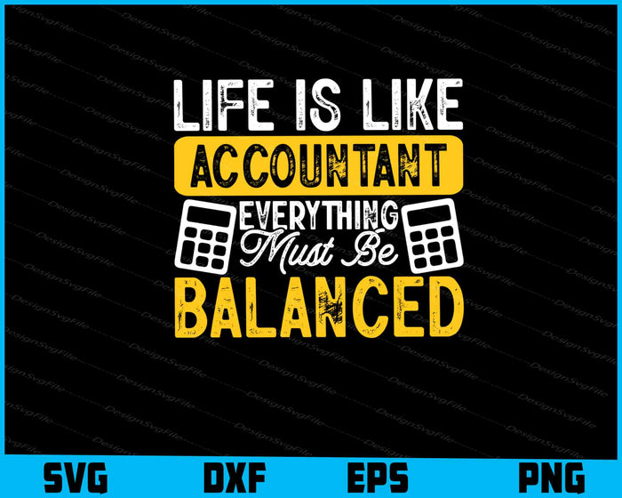Life Is Like Accountant Everything Balanced