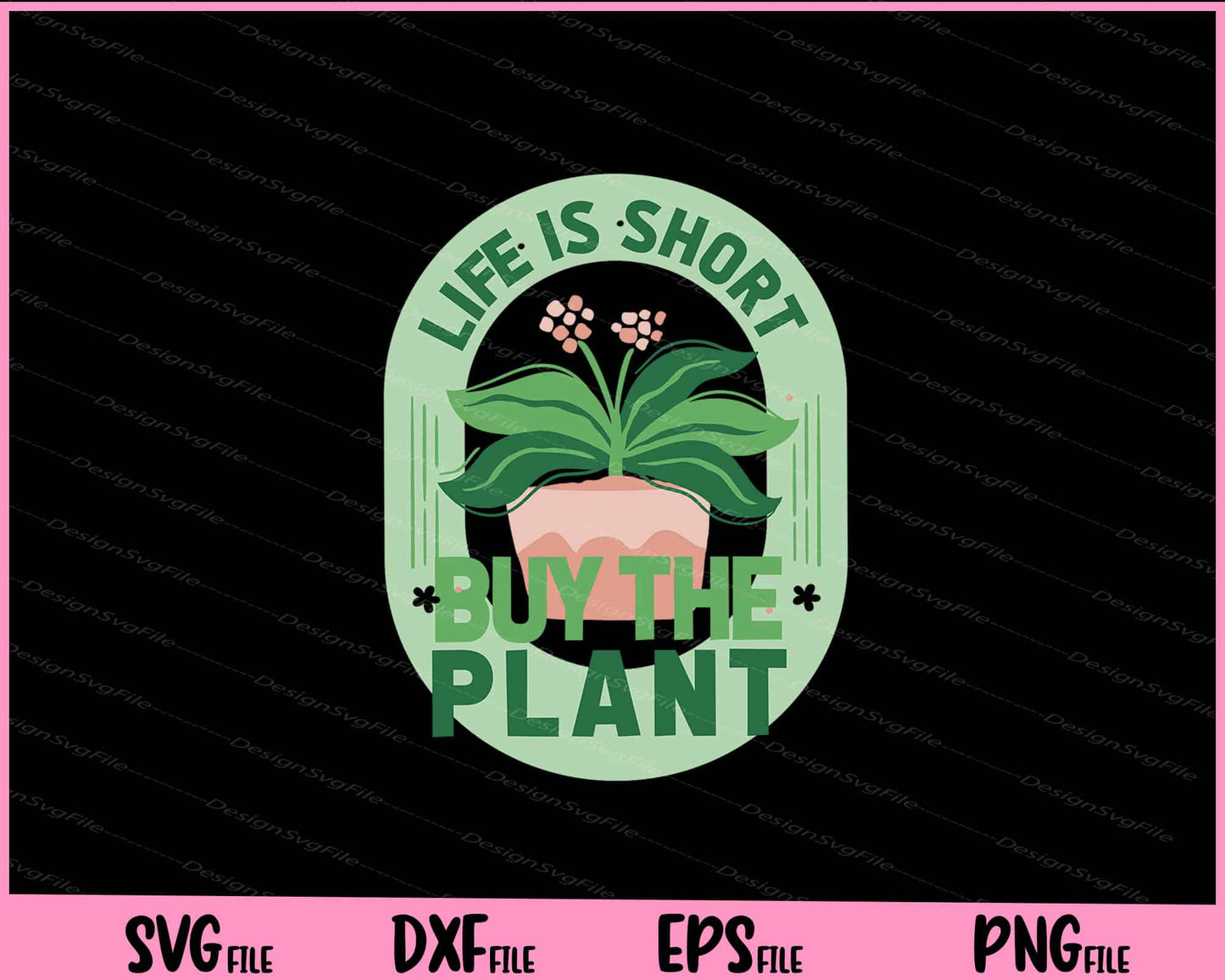 Life Is Short Buy The Plant Svg Cutting Printable Files  - Premium Cutting Files in SVG, PNG & EPS Formats - Premium SVG Cutting Files for Crafts