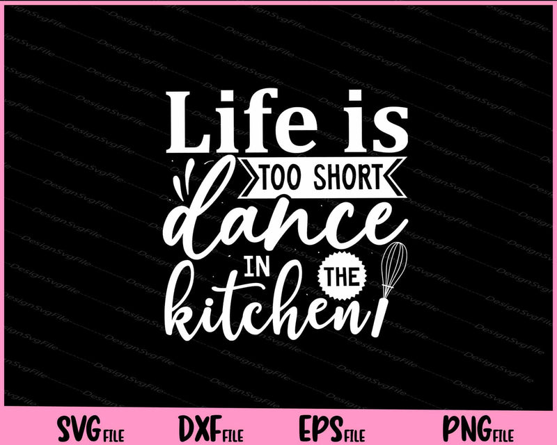 Life Is Too Short Dance In The Kitchen Svg Cutting Printable Files  - Premium Cutting Files in SVG, PNG & EPS Formats - Premium SVG Cutting Files for Crafts