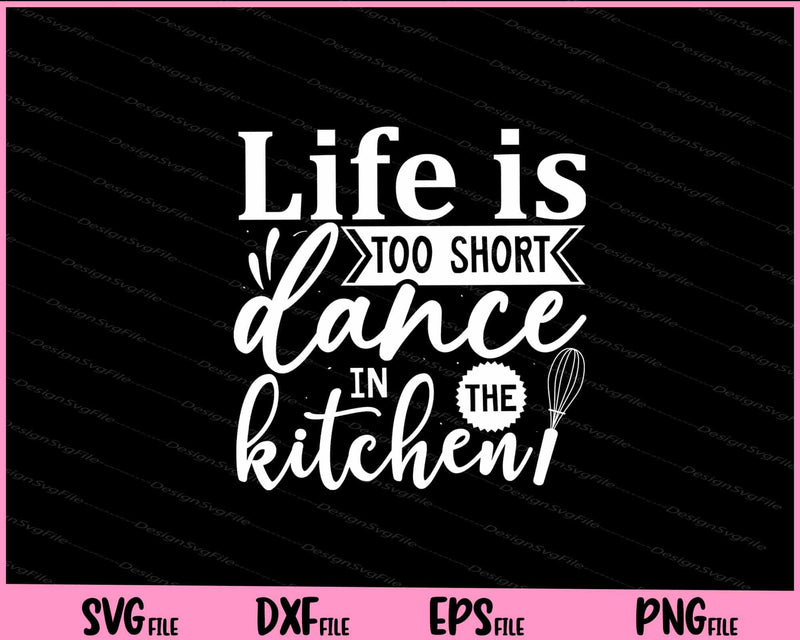 Life Is Too Short Dance In The Kitchen svg