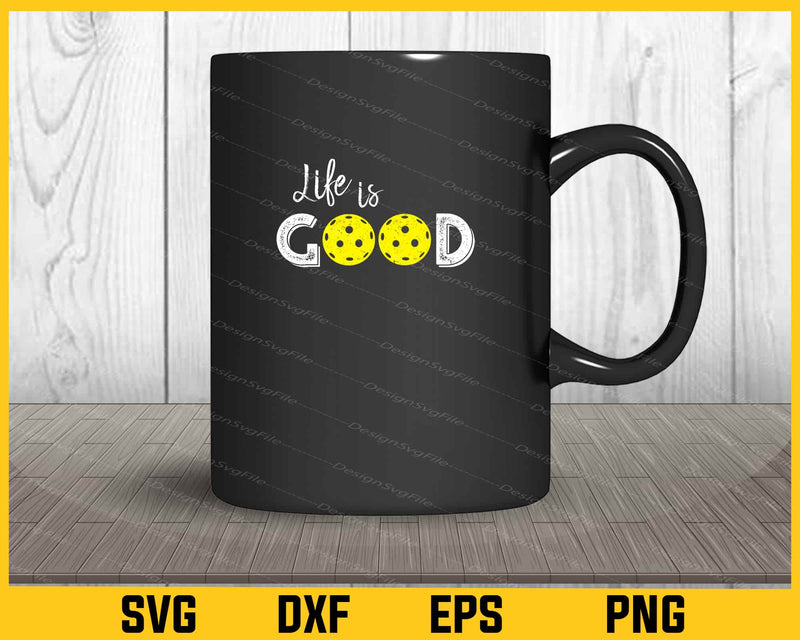 Life Is good Pickleball mug