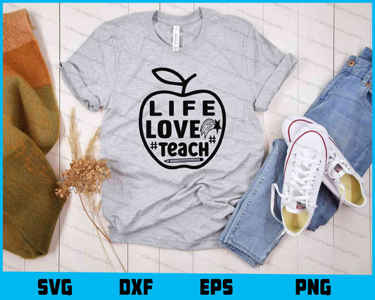 Life Love Teach Svg Cutting Printable File  - Premium Cutting Files in SVG, PNG & EPS Formats - Premium SVG Cutting Files for Crafts