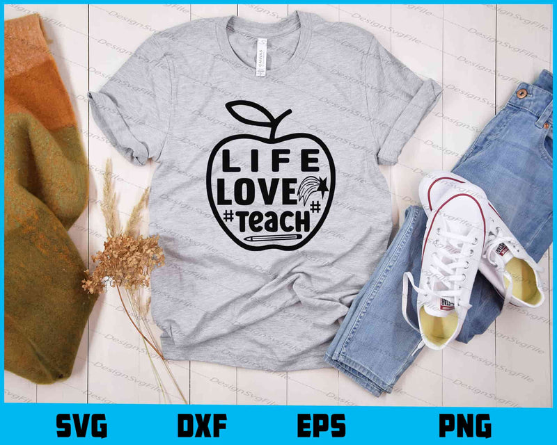 Life Love Teach t shirt