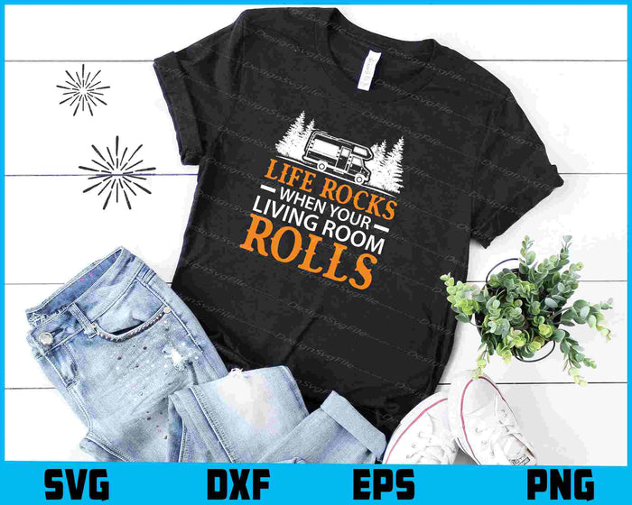 Life Rocks When Living Room Rolls SVG