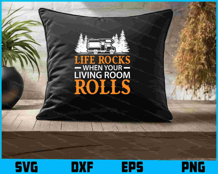 Life Rocks When Living Room Rolls SVG