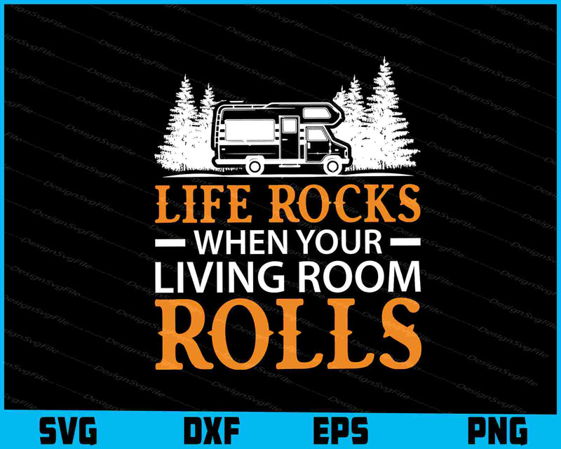 Life Rocks When Living Room Rolls SVG