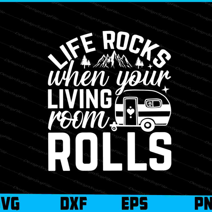 Life Rocks When Your Living Room Rolls SVG