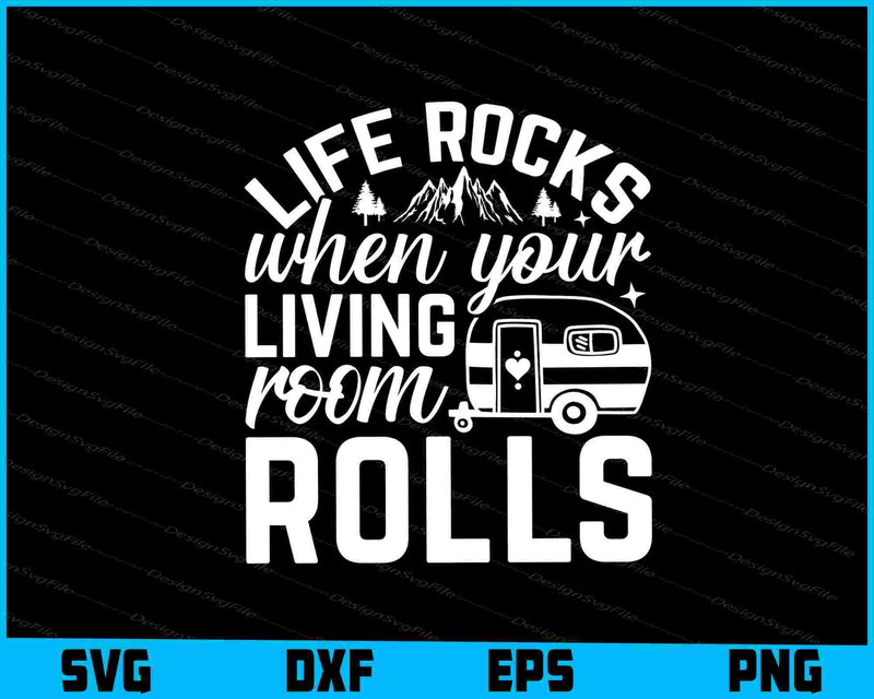 Life Rocks When Your Living Room Rolls SVG