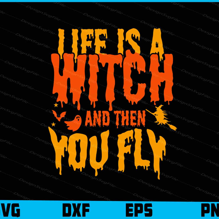 Orange text 'Life is a witch and then you fly' on a black background with file format options at the bottom.