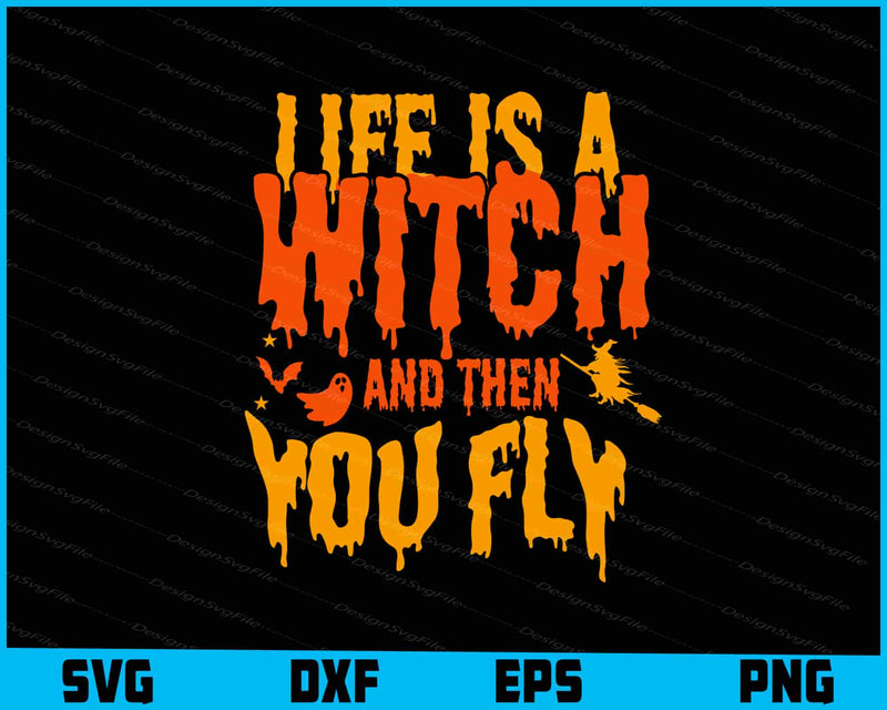 Orange text 'Life is a witch and then you fly' on a black background with file format options at the bottom.