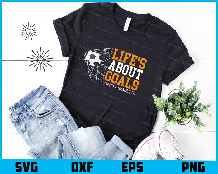 Life's About Goals (And Assists) SVG, Soccer PNG
