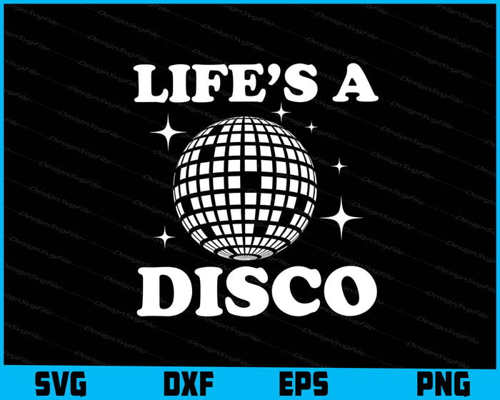 Life’s a Disco SVG, Disco Dancing Tshirt