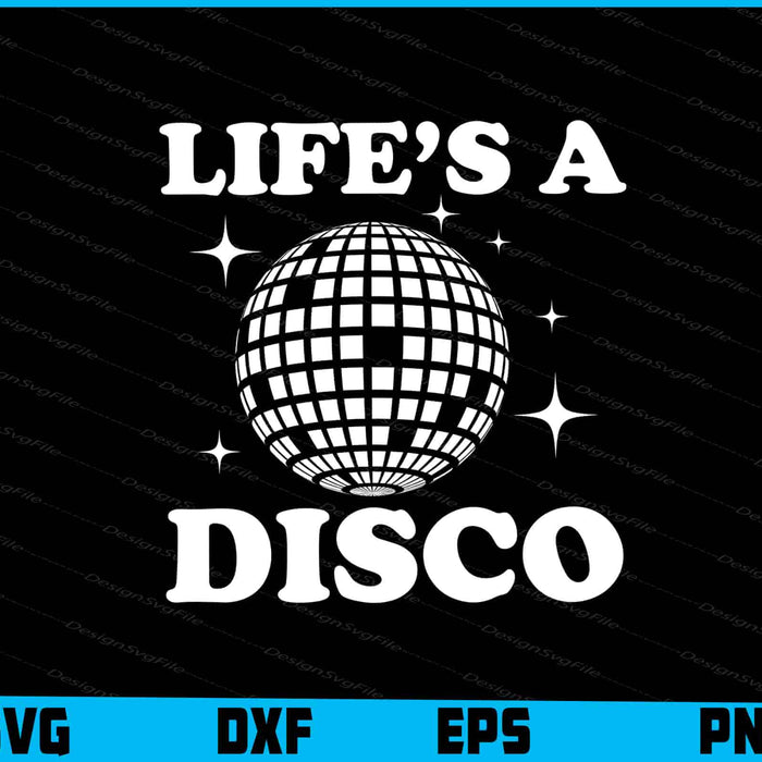 Life’s a Disco SVG, Disco Dancing Tshirt