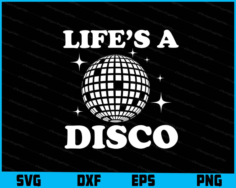 Life’s a Disco SVG, Disco Dancing Tshirt