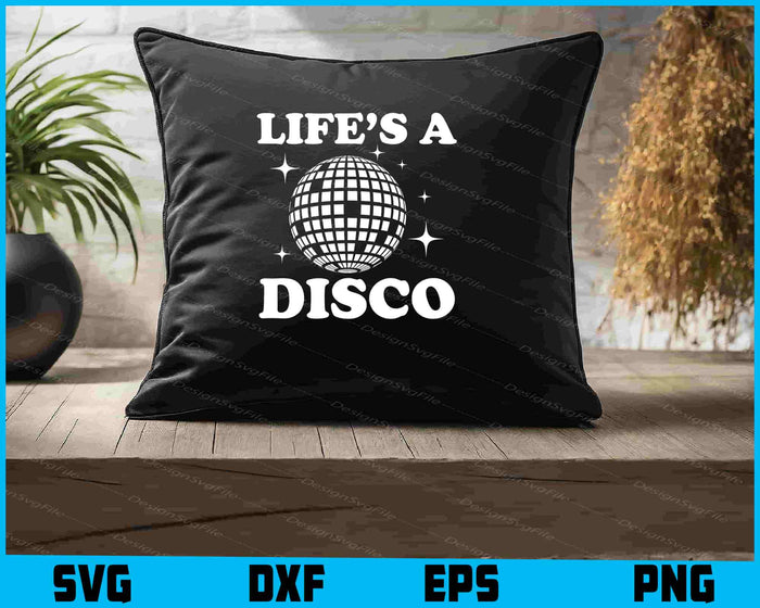Life’s a Disco SVG, Disco Dancing Tshirt