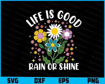 Life is Good Rain Or Shine SVG, Flower