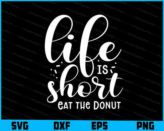 Life is Short Eat the Donut SVG