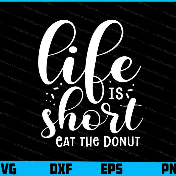 Life is Short Eat the Donut SVG
